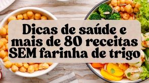 Receitas SEM farinha de trigo e Dicas de saúde