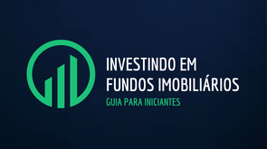 Investindo em Fundos Imobiliários